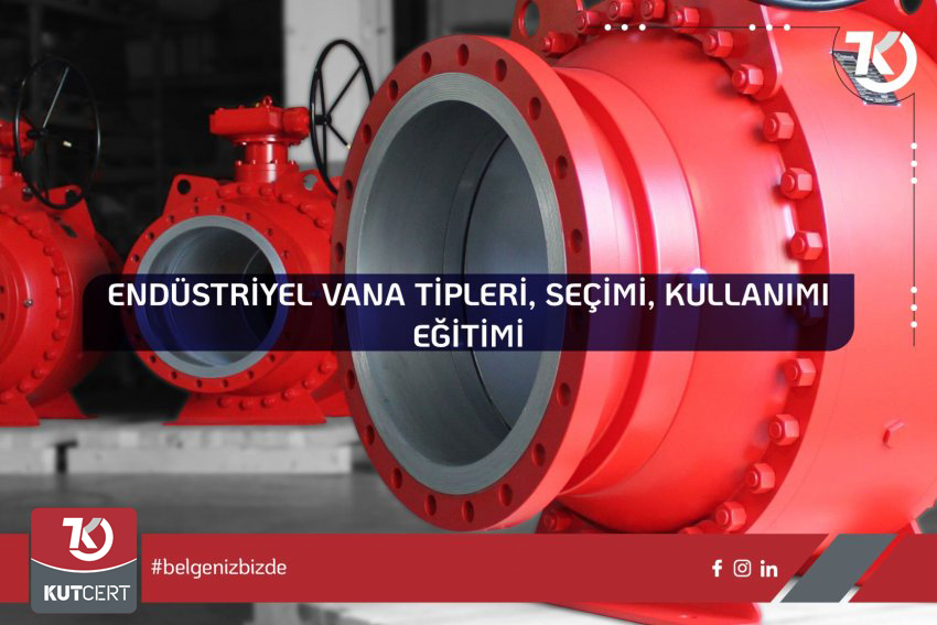 Endüstriyel Vanalar Vana Tipleri, Seçimi, Kullanım Alanları